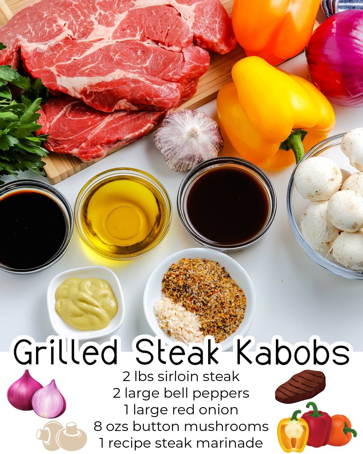 All of the ingredients needed to make these Grilled Steak Kabobs